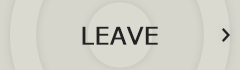 LEAVE